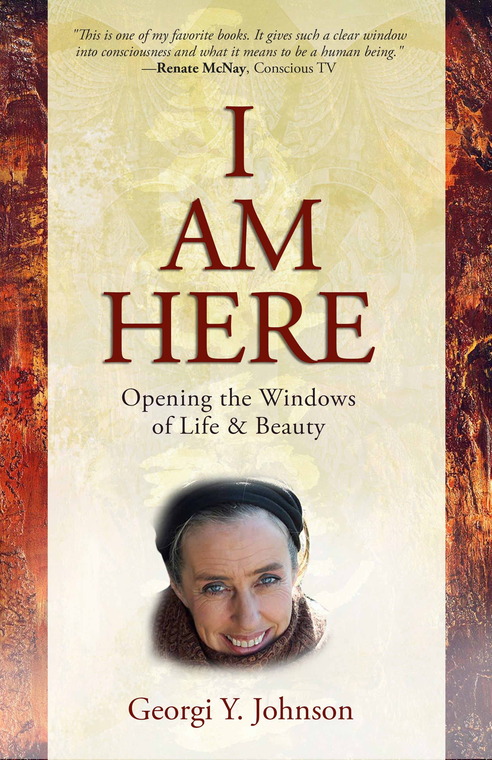 I Am Here - Opening the Windows of Life & Beauty, by Georgi Y. Johnson